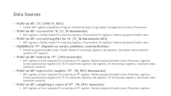 Data Sources • PLHIV on ART (TX_CURR/TX_NEW) • Facility ART registers/databases, Program monitoring tools,