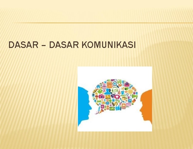 DASAR – DASAR KOMUNIKASI 