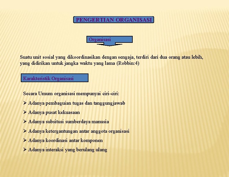 PENGERTIAN ORGANISASI Organisasi Suatu unit sosial yang dikoordinasikan dengan sengaja, terdiri dari dua orang