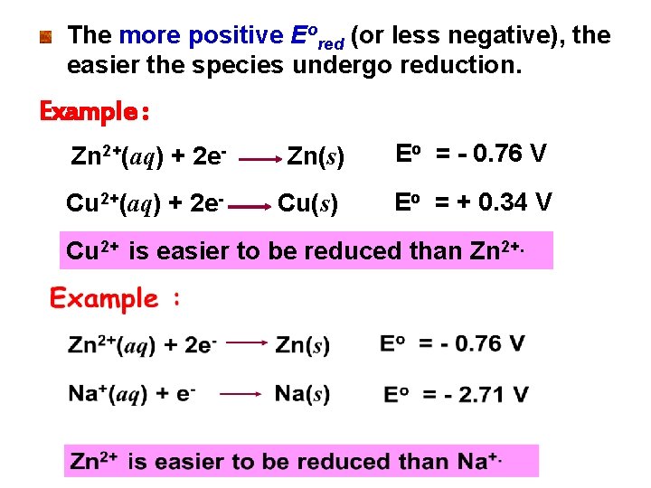 The more positive Eored (or less negative), the easier the species undergo reduction. Example