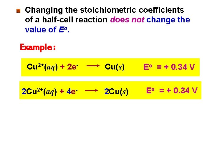 Changing the stoichiometric coefficients of a half-cell reaction does not change the value of