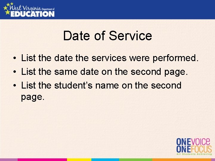 Date of Service • List the date the services were performed. • List the