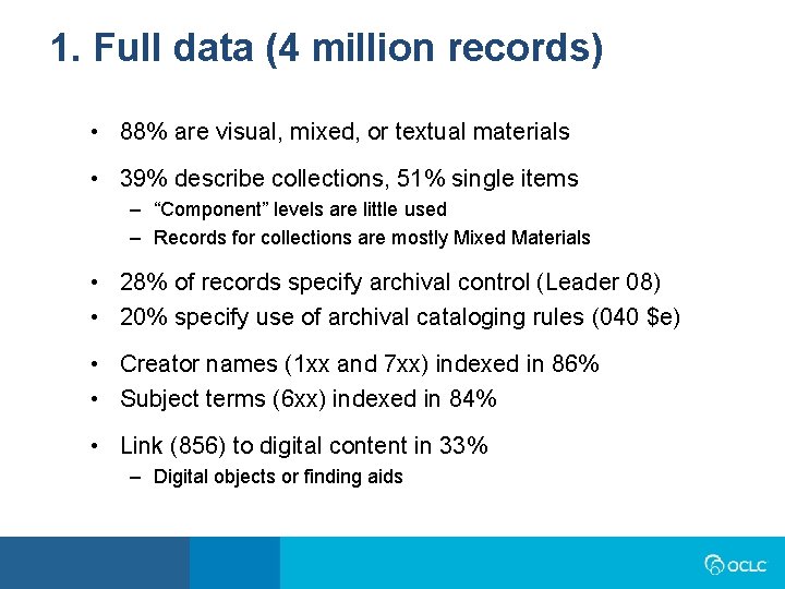 1. Full data (4 million records) • 88% are visual, mixed, or textual materials