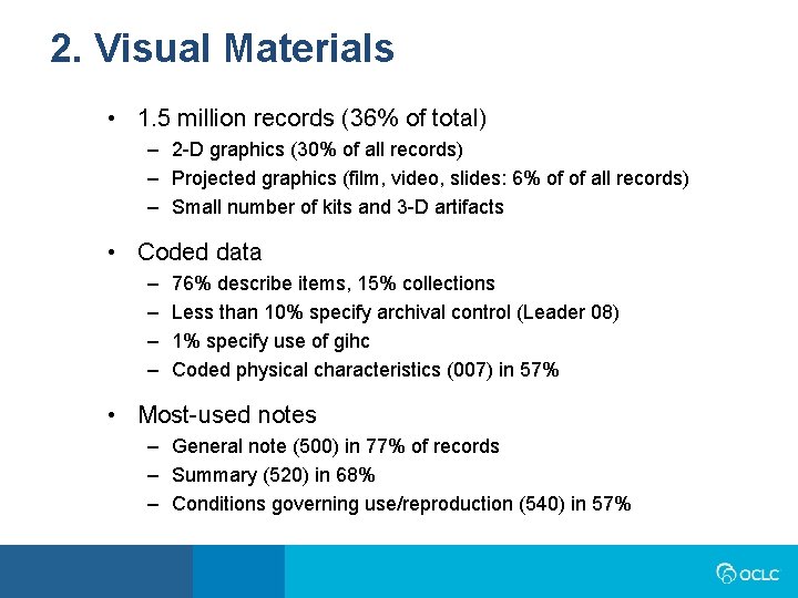 2. Visual Materials • 1. 5 million records (36% of total) – 2 -D