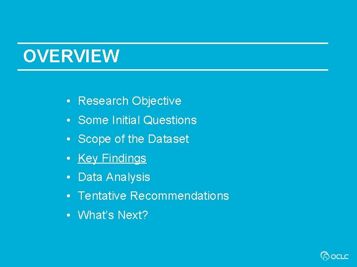 OVERVIEW • Research Objective • Some Initial Questions • Scope of the Dataset •