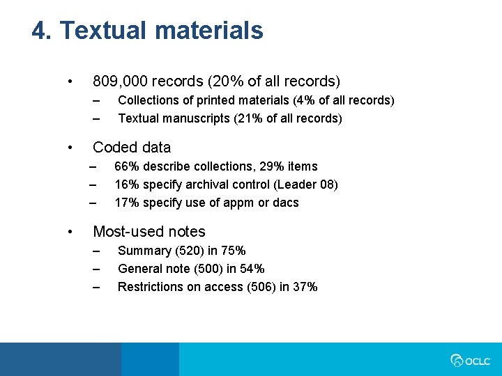 4. Textual materials • 809, 000 records (20% of all records) – – •