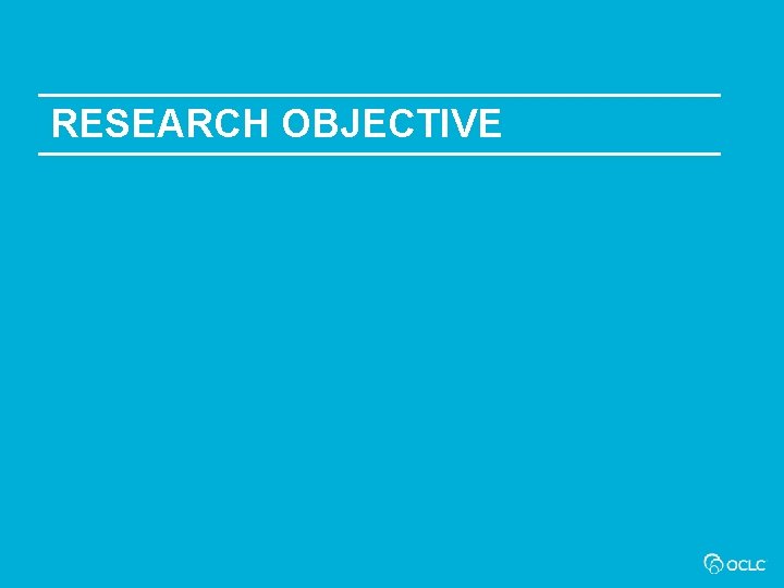 RESEARCH OBJECTIVE 