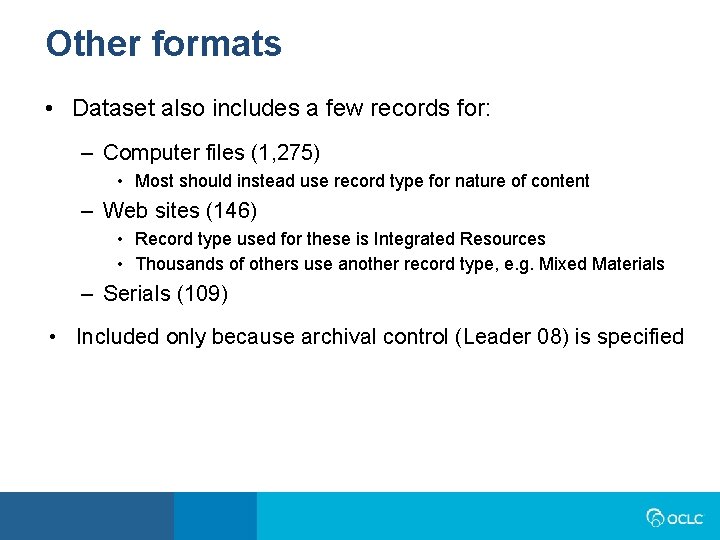 Other formats • Dataset also includes a few records for: – Computer files (1,