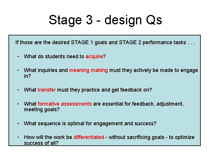 Stage 3 - design Qs If those are the desired STAGE 1 goals and