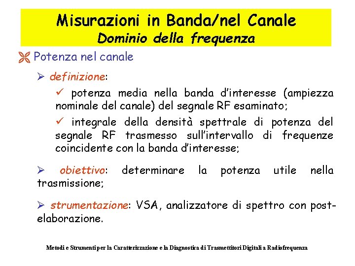 Misurazioni in Banda/nel Canale Dominio della frequenza Ë Potenza nel canale Ø definizione: ü