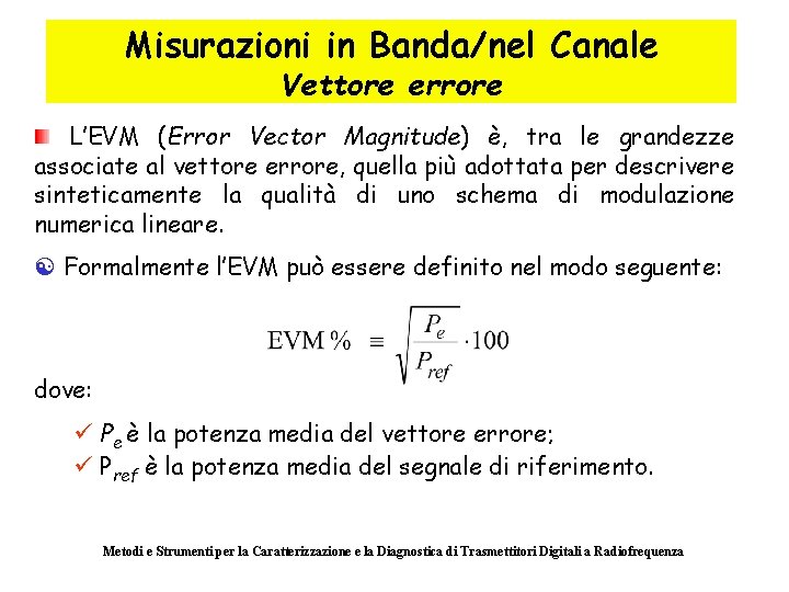 Misurazioni in Banda/nel Canale Vettore errore L’EVM (Error Vector Magnitude) è, tra le grandezze
