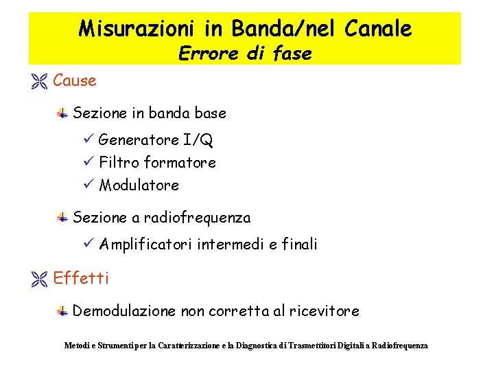 Misurazioni in Banda/nel Canale Errore di fase Ë Cause Sezione in banda base ü