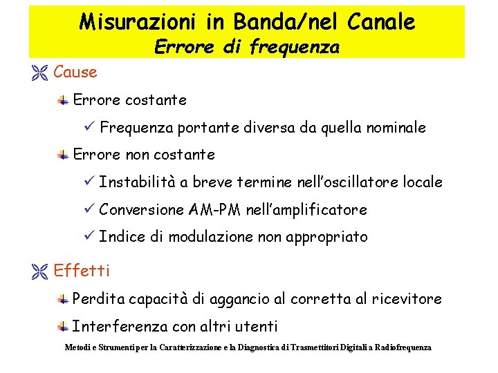 Misurazioni in Banda/nel Canale Errore di frequenza Ë Cause Errore costante ü Frequenza portante