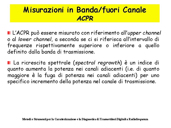 Misurazioni in Banda/fuori Canale ACPR L’ACPR può essere misurato con riferimento all’upper channel o
