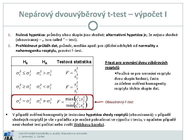 Nepárový dvouvýběrový t-test – výpočet I 1. 2. Nulová hypotéza: průměry obou skupin jsou