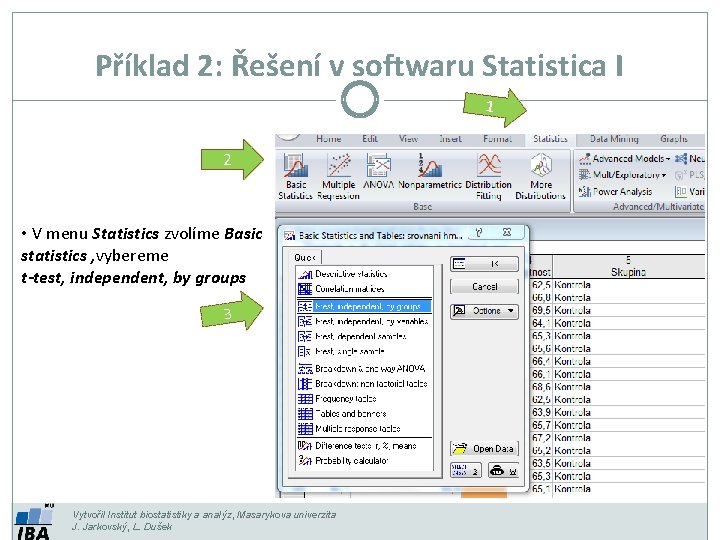 Příklad 2: Řešení v softwaru Statistica I 1 2 • V menu Statistics zvolíme