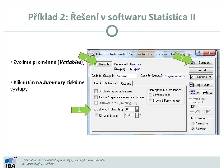 Příklad 2: Řešení v softwaru Statistica II • Zvolíme proměnné (Variables), 1 • Kliknutím