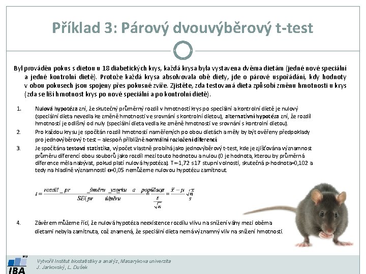 Příklad 3: Párový dvouvýběrový t-test Byl prováděn pokus s dietou u 18 diabetických krys,