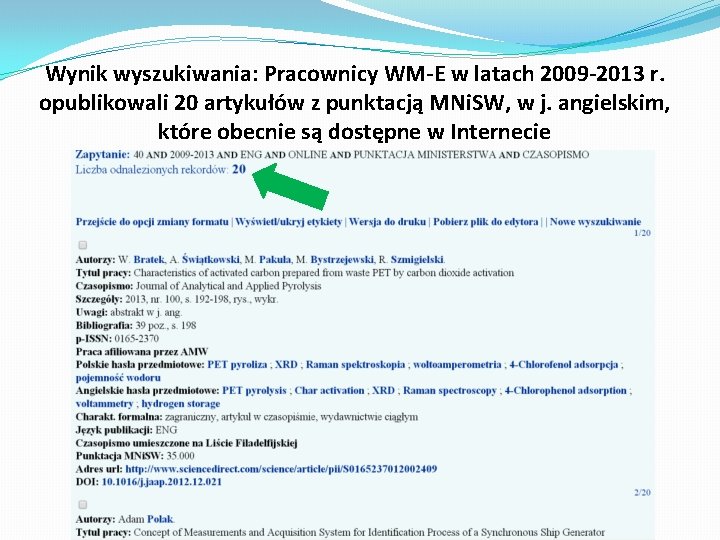 Wynik wyszukiwania: Pracownicy WM-E w latach 2009 -2013 r. opublikowali 20 artykułów z punktacją