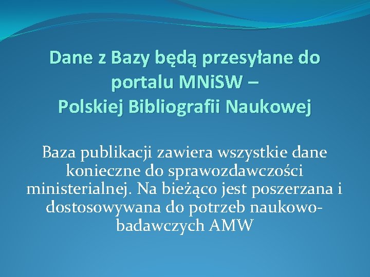 Dane z Bazy będą przesyłane do portalu MNi. SW – Polskiej Bibliografii Naukowej Baza