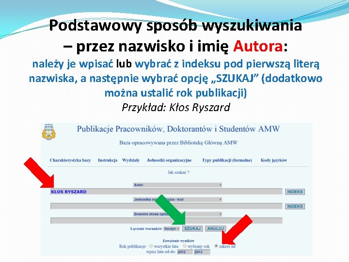 Podstawowy sposób wyszukiwania – przez nazwisko i imię Autora: należy je wpisać lub wybrać