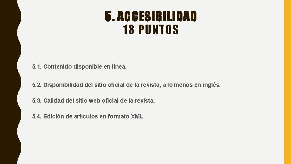 5. ACCESIBILIDAD 13 PUNTOS 5. 1. Contenido disponible en línea. 5. 2. Disponibilidad del