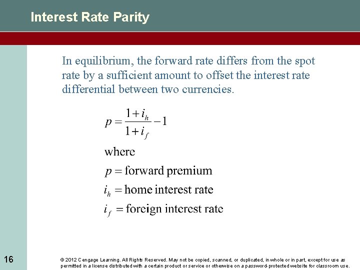 Interest Rate Parity In equilibrium, the forward rate differs from the spot rate by