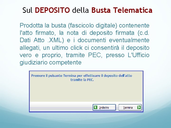 Sul DEPOSITO della Busta Telematica Prodotta la busta (fascicolo digitale) contenente l'atto firmato, la