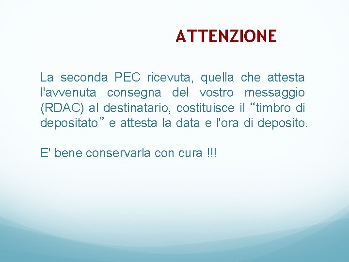 ATTENZIONE La seconda PEC ricevuta, quella che attesta l'avvenuta consegna del vostro messaggio (RDAC)