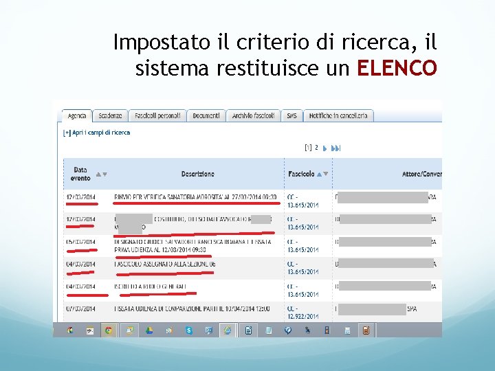 Impostato il criterio di ricerca, il sistema restituisce un ELENCO 