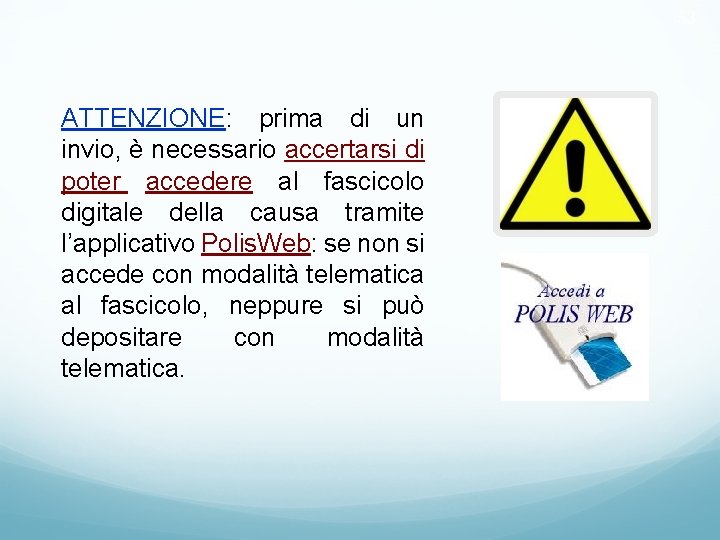 53 ATTENZIONE: prima di un invio, è necessario accertarsi di poter accedere al fascicolo