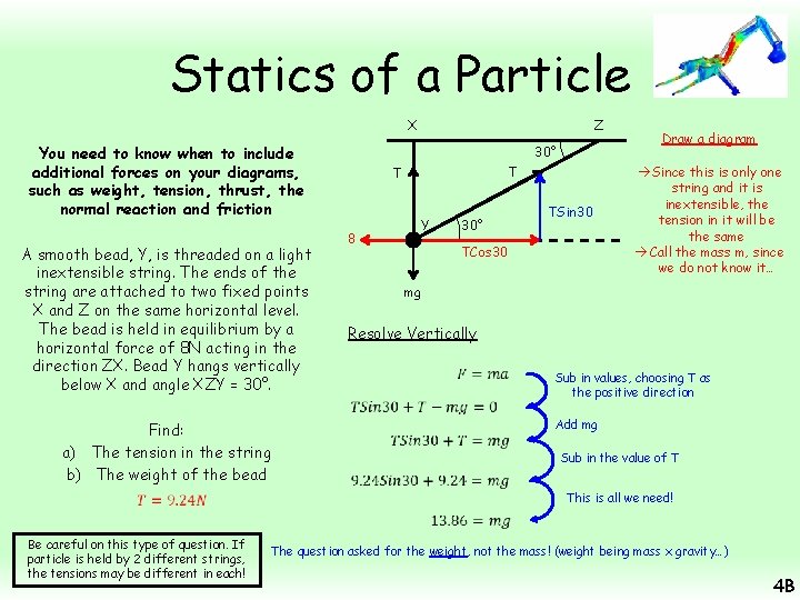 Statics of a Particle X You need to know when to include additional forces
