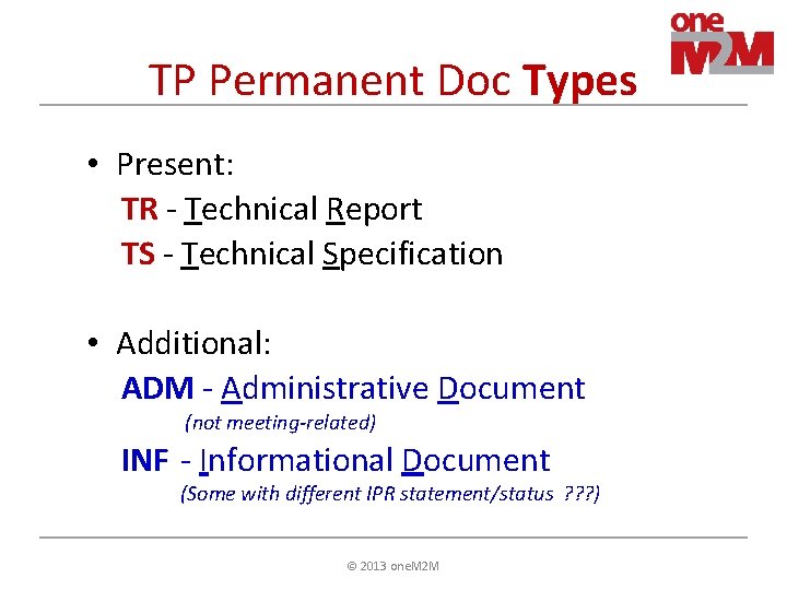 TP Permanent Doc Types • Present: TR - Technical Report TS - Technical Specification