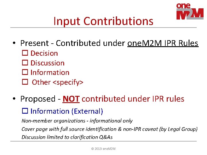 Input Contributions • Present - Contributed under one. M 2 M IPR Rules o