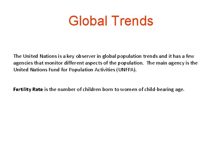 Global Trends The United Nations is a key observer in global population trends and