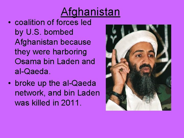 Afghanistan • coalition of forces led by U. S. bombed Afghanistan because they were
