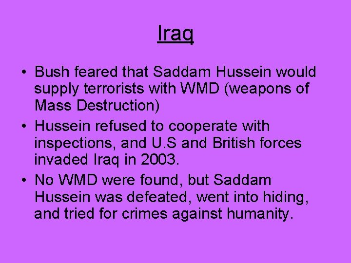 Iraq • Bush feared that Saddam Hussein would supply terrorists with WMD (weapons of