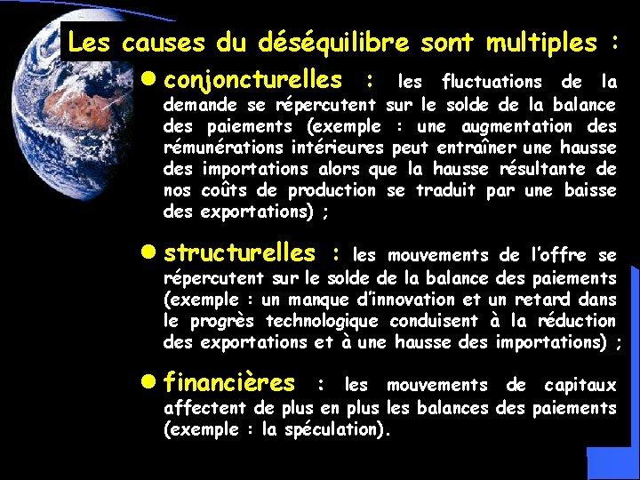 Les causes du déséquilibre sont multiples : l conjoncturelles : les fluctuations de la