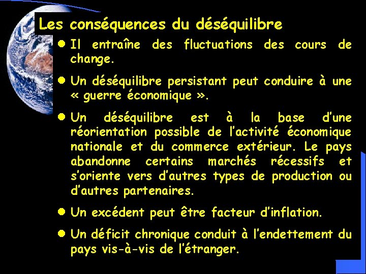 Les conséquences du déséquilibre l Il entraîne des fluctuations des cours de change. l