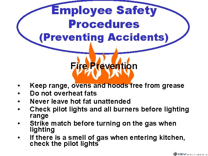 Employee Safety Procedures (Preventing Accidents) Fire Prevention • • • Keep range, ovens and
