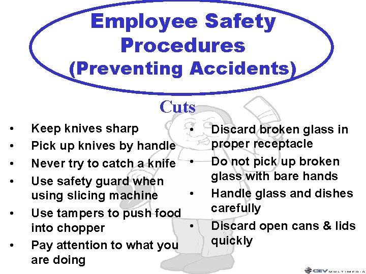 Employee Safety Procedures (Preventing Accidents) Cuts • • • Keep knives sharp Pick up