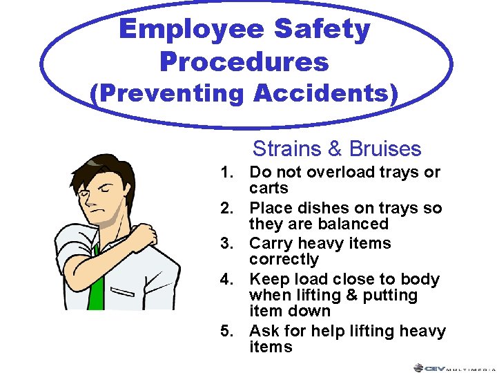 Employee Safety Procedures (Preventing Accidents) Strains & Bruises 1. Do not overload trays or