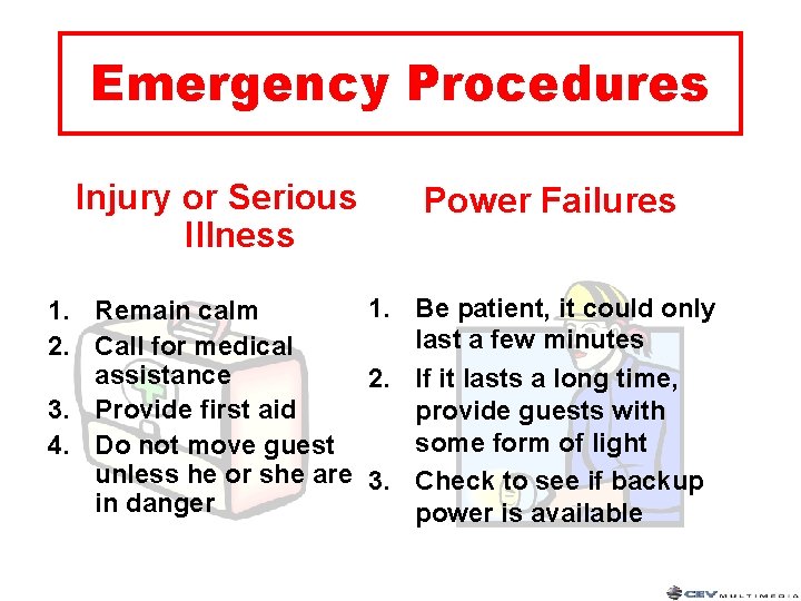 Emergency Procedures Injury or Serious Illness Power Failures 1. Be patient, it could only