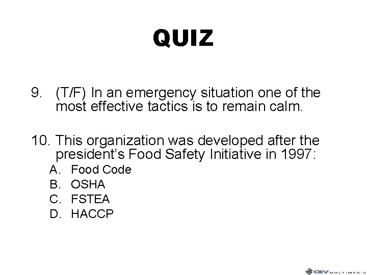 QUIZ 9. (T/F) In an emergency situation one of the most effective tactics is