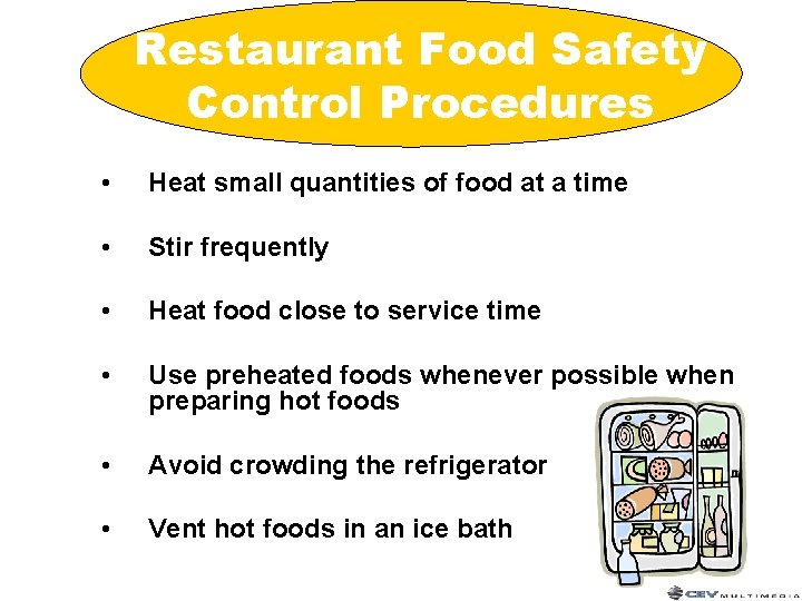 Restaurant Food Safety Control Procedures • Heat small quantities of food at a time