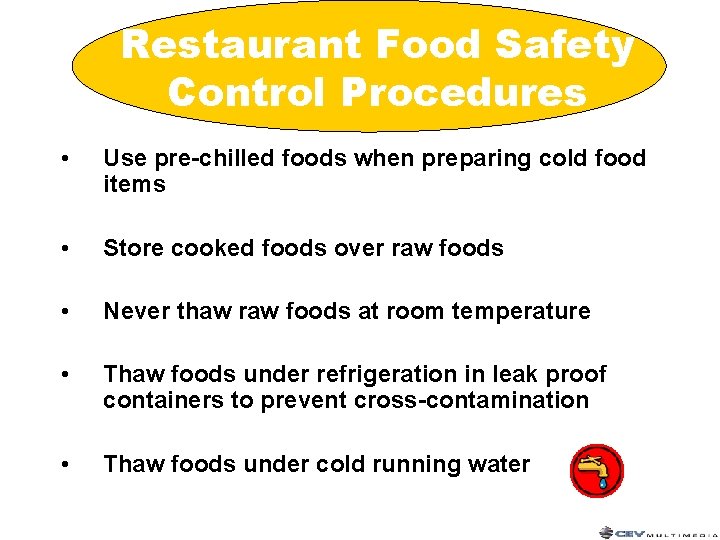 Restaurant Food Safety Control Procedures • Use pre-chilled foods when preparing cold food items