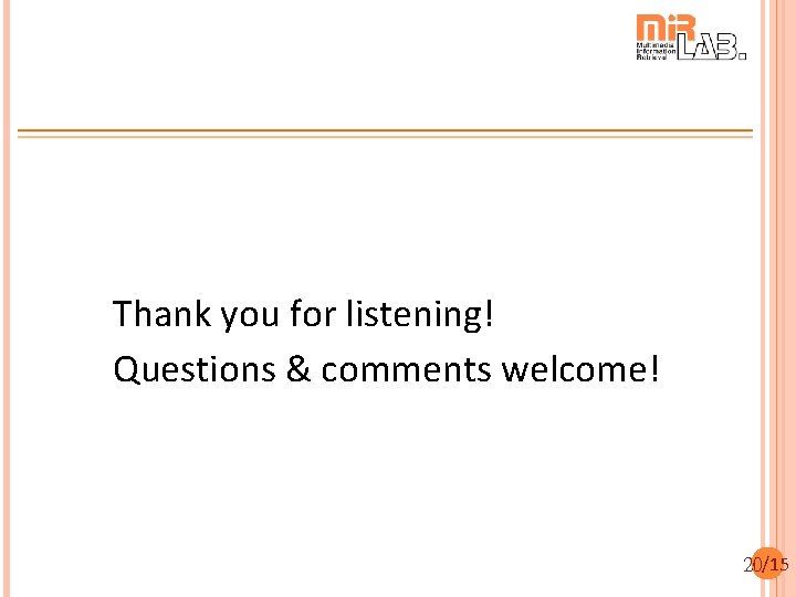 Thank you for listening! Questions & comments welcome! 20/15 
