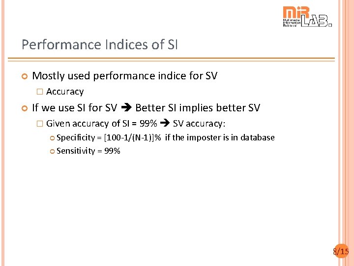 Performance Indices of SI Mostly used performance indice for SV � Accuracy If we