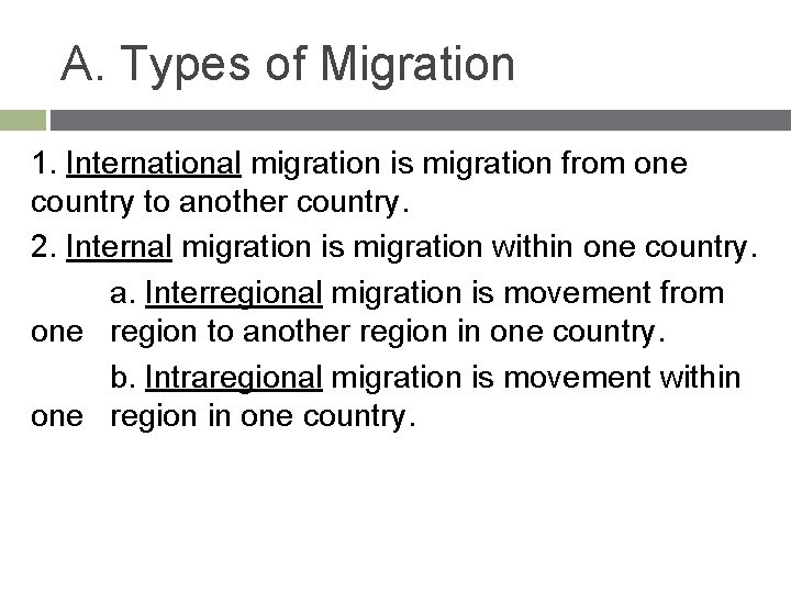 A. Types of Migration 1. International migration is migration from one country to another