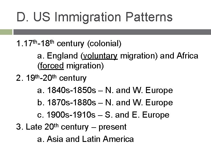 D. US Immigration Patterns 1. 17 th-18 th century (colonial) a. England (voluntary migration)